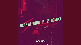Dear Alcohol, Pt. 2 (Remix)