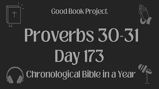 Chronological Bible in a Year 2023 - June 22, Day 173 - Proverbs 30-31