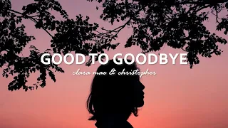 Christopher - Good To Goodbye feat. Clara Mae (Lyrics) 'We go from good to goodbye'