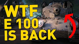 WTF E 100 IS BACK in World of Tanks!