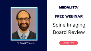 Spine Imaging Board Review with Dr. David Yousem