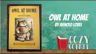 Owl At Home By Arnold Lobel I My Cozy Corner Storytime Read Aloud