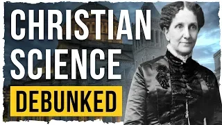 Christian Science - Debunked
