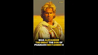 Was Alexander The Great The Son of Pharaoh Nectanebo II?