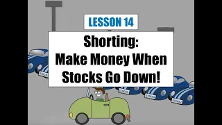 Lesson 14 - How to Make Money When Stocks Go Down!