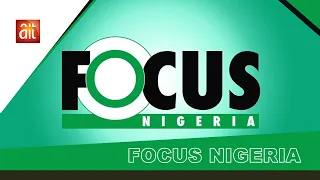FOCUS NIGERIA | FULL BROADCAST -  MAY 11 | AIT LIVE NOW