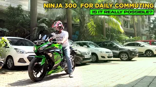 KAWASAKI NINJA 300 AS A DAILY COMMUTER | IS IT REALLY POSSIBLE?