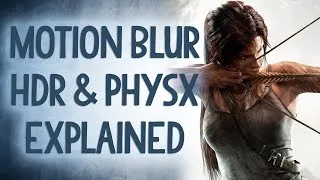 Yet More PC GFX Explained! Motion Blur, HDR, PhysX, and More - Reality Check