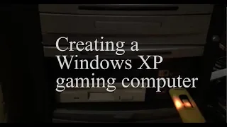 Journey to Create a Windows XP Gaming Computer