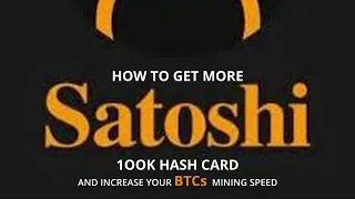 HOW TO GET SATOSHI 100K HASH AND MINE BTCs FASTER: Find the hidden Satoshi 100k HashCard surprise.