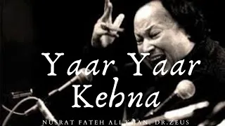 MAIN YAAR YAAR KEHNA ( AKHIYAN LAD GAYANA) Nusrat fateh Ali khan , Dr. Zeus NFAK