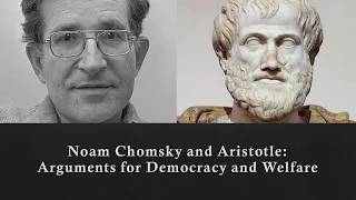 Noam Chomsky and Aristotle: Arguments for Democracy and Welfare