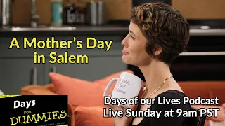 A Days of our Lives Mother's Day - Days of our Lives Podcast 5/12/24 - Days for Dummies