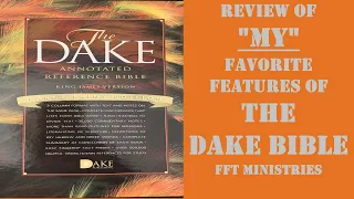 REVIEW OF "MY" FAVORITE FEATURES OF THE DAKE BIBLE