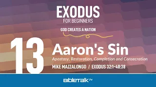 Aaron's Sin – Mike Mazzalongo | BibleTalk.tv