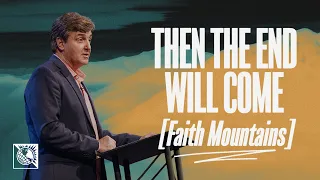 Faith Mountains [Then The End Will Come] | Pastor Allen Jackson