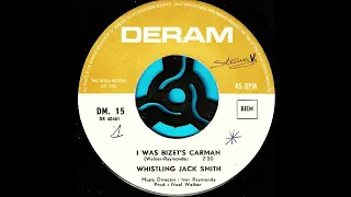 I was Bizet's carman /  Whistling Jack Smith.