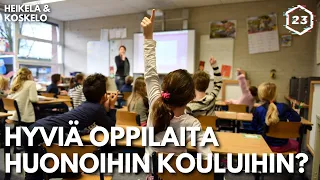 Hyvät oppilaat huonoihin kouluihin? | Heikelä & Koskelo 23 minuuttia | 521