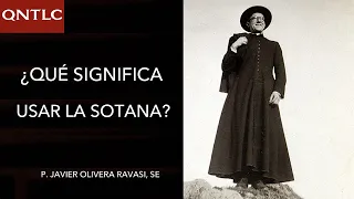 ¿Que significa usar la sotana? - P. Javier Olivera Ravasi