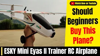 Easy to Fly Beginner Friendly ESKY Mini Eyas 2 - RC Trainer Airplane Full Review