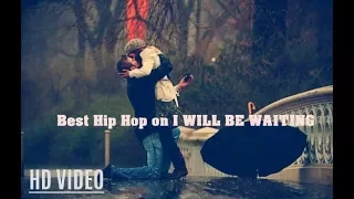 Best Hip Hop on I'll be waiting HD youtube