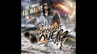 Lil Wayne - The Drought Is Over 2 (Carter 3 Sessions) (Hosted by The Empire 2007 Bootleg Mixtape)
