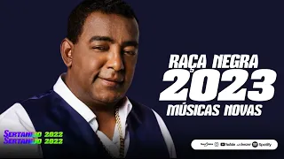 RAÇA NEGRA  -  CD NOVO 2023 MUSICAS NOVAS