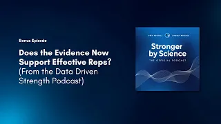 Does the Evidence Now Support Effective Reps? (From the Data Driven Strength Podcast)