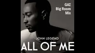 John Legend - All of Me (GAΣ Big Room MIX)