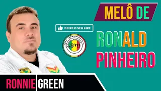 MELÔ DE RONALD PINHEIRO  RONNIE GREEN