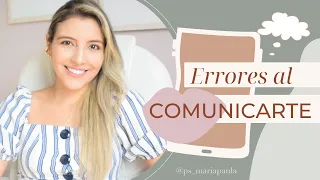 NO COMETAS ESTOS ERRORES EN UNA CONVERSACIÓN - Psicóloga Maria Paula