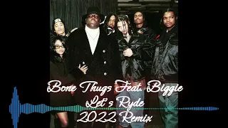Bone Thugs Feat  Biggie   Let's Ryde   2022 Remix