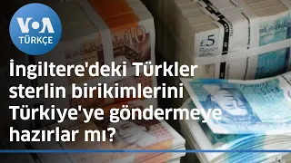 İngiltere'deki Türkler Sterlin Birikimlerini Türkiye'ye Göndermeye Hazırlar mı? | VOA Türkçe