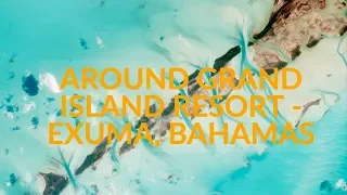 Around Grand Isle Resort, Exuma, Bahamas