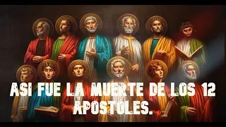 Así fue la muerte de los 12 apóstoles de jesus