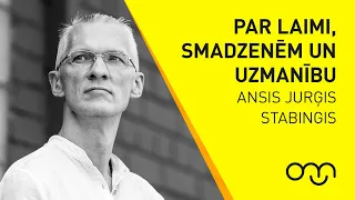 Ansis Jurģis Stabingis: Par laimi, smadzenēm un uzmanības pievēršanu