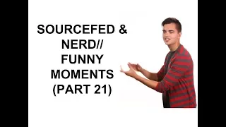 Sourcefed & NERD// Funny Moments (Part 21)