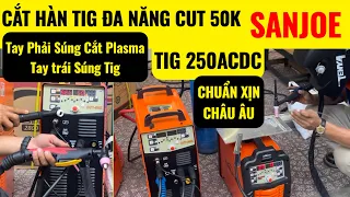 🔴Máy cắt hàn đa năng gắn cùng lúc 2 súng | Tig 250ACDC Sanjoe hàn quá đã