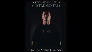 ASCHE - ASCHEDIAMANT REMIX "INSTRUMENTAL" (Prod. by Young Casanova)