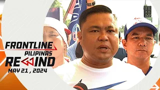 Frontline Pilipinas Rewind | May 21, 2024 #FrontlineRewind