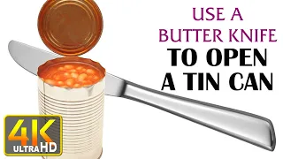 How to Open a Food Tin Can with Butter Knife / Survival (4k UHD)