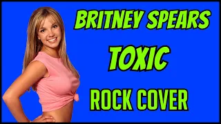 Britney Spears - Toxic - Rock Cover