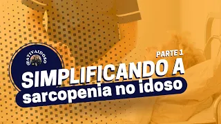 Fisioterapia e a Sarcopenia no Idoso - PARTE 1