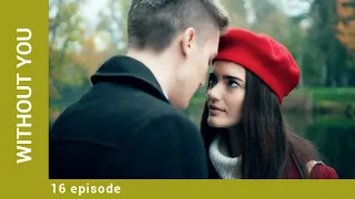 Without You. Episode 16. Russian Movie. Melodrama. English Subtitles