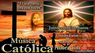 ♫♥☆ MÚSICA CATÓLICA - GRANDES EXITOS DE ALABANZA Y ADORACIÓN ☆♥♫