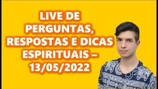 LIVE: PERGUNTAS, RESPOSTAS E DICAS ESPIRITUAIS - 13/05/2022 - Com Pedro Baldansa