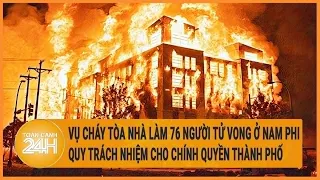 Vụ cháy tòa nhà làm 76 người tử vong ở Nam Phi: Quy trách nhiệm cho chính quyền thành phố