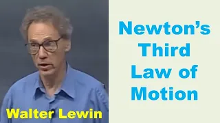 Newton’s Third Law of Motion by Walter Lewin
