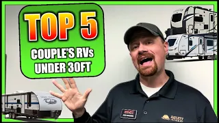 Top 5 Couple's Campers UNDER 30ft!! Might Surprise You!