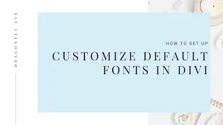 Set up custom default fonts using the DIVI theme